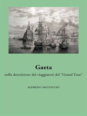cover image of Gaeta nella descrizione dei viaggiatori del "Grand Tour"